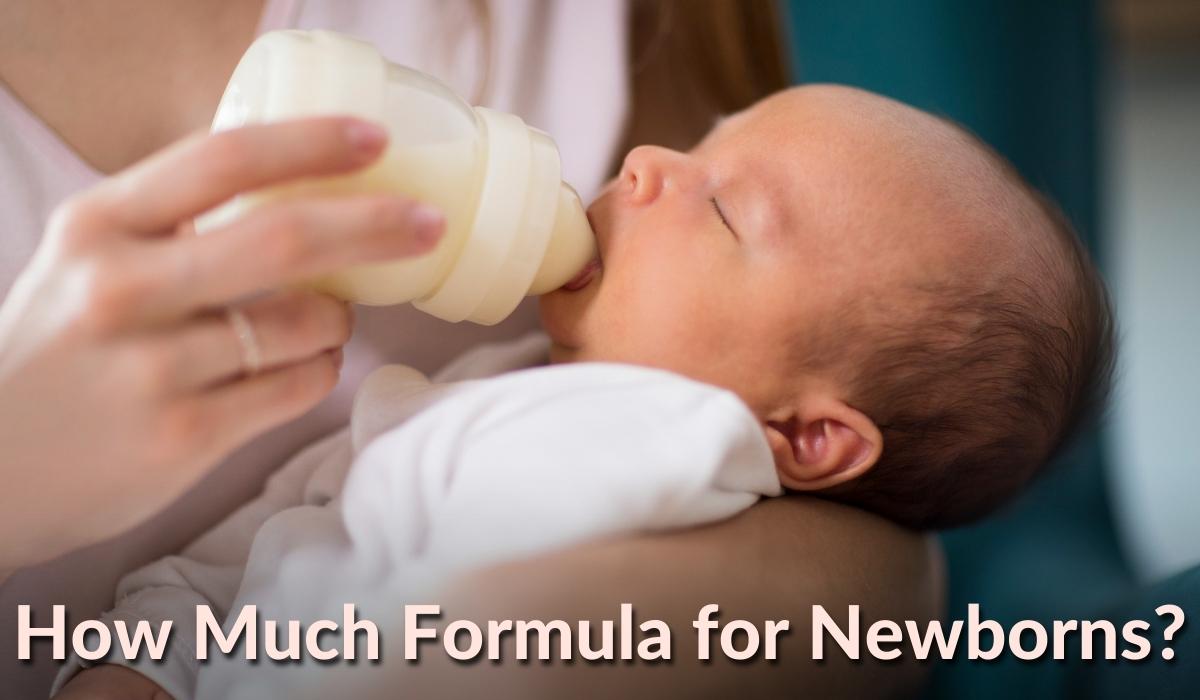 How Much Formula for Newborns? Chart Included