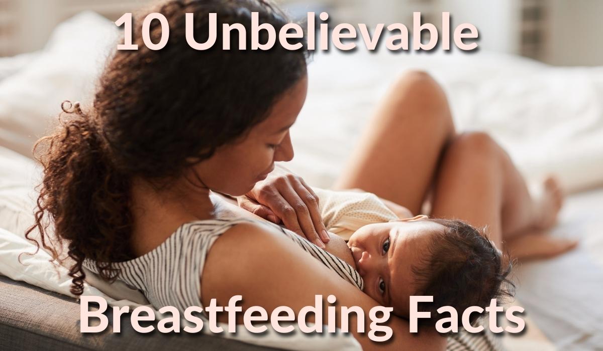 10 Unbelievable Breastfeeding Facts