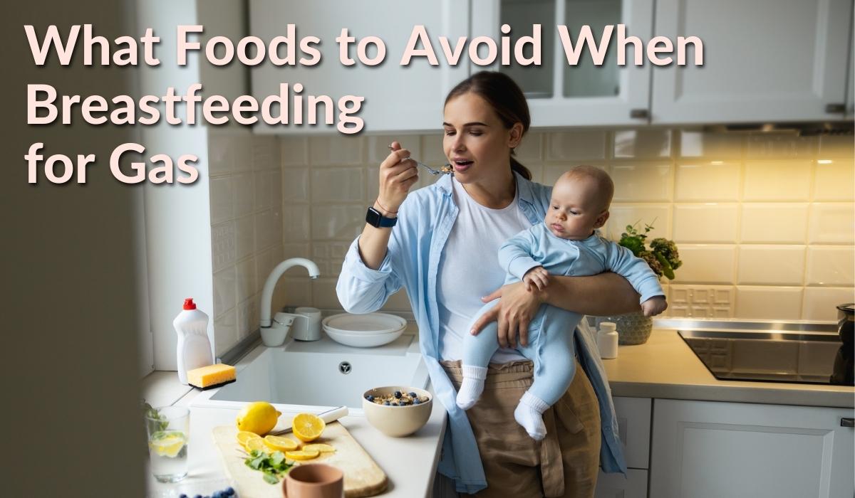 What Foods to Avoid When Breastfeeding for Gas | Organics Best